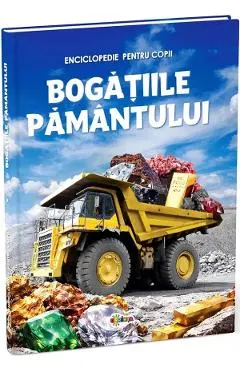 Bogatiile Pamantului. Enciclopedie pentru copii