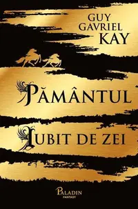 Pământul iubit de zei (Vol. 1) - Hardcover - Guy Gavriel Kay