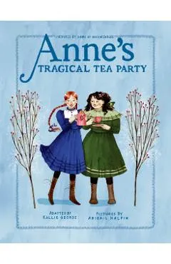 Anne's Tragical Tea Party: Inspired by Anne of Green Gables
