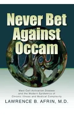 Never Bet Against Occam: Mast Cell Activation Disease and the Modern Epidemics of Chronic Illness and Medical Complexity