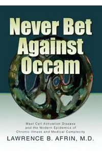 Never Bet Against Occam: Mast Cell Activation Disease and the Modern Epidemics of Chronic Illness and Medical Complexity