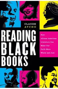 Reading Black Books: How African American Literature Can Make Our Faith More Whole and Just