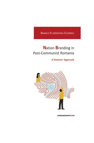 Nation Branding in Post-Communist Romania - Paperback brosat - Bianca-Florentina Cheregi