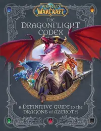 World of Warcraft: The Dragonflight Codex
