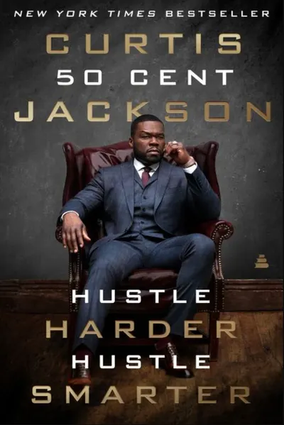 Hustle Harder, Hustle Smarter: 50 Cent's Self-Help Guide