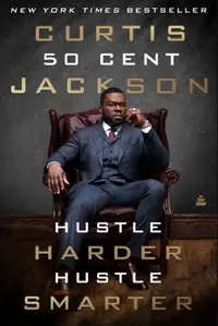 Hustle Harder, Hustle Smarter: 50 Cent's Self-Help Guide