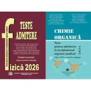 Pachet de teste Fizica si Chimie organica pentru admiterea in invatamantul superior medical 2026