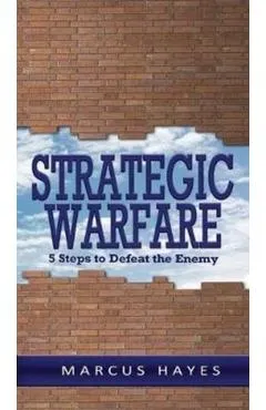 Strategic Warfare: 5 Steps to Defeat the Enemy
