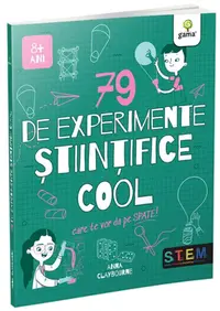 79 de experimente stiintifice cool, Anna Claybourne