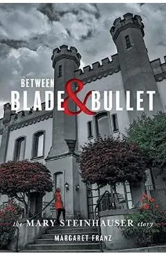 Between Blade and Bullet: The Mary Steinhauser Story