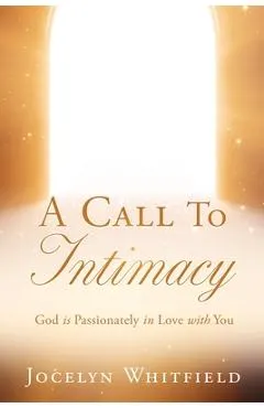 A Call to Intimacy: God is Passionately in Love with You