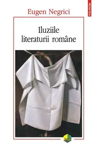 Iluziile literaturii române - Paperback brosat - Eugen Negrici