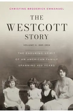 The Westcott Story: Volume II-1889-2024, The Enduring Spirit of an American Family Spanning 400 Years