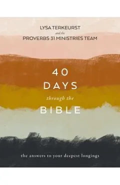40 Days Through the Bible: The Answers to Your Deepest Longings