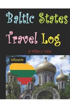 Baltic States Travel Log: Come See Estonia and Tallinn, Latvia and Riga, and Lithuania and Vilnius. Proud Independent Nations.