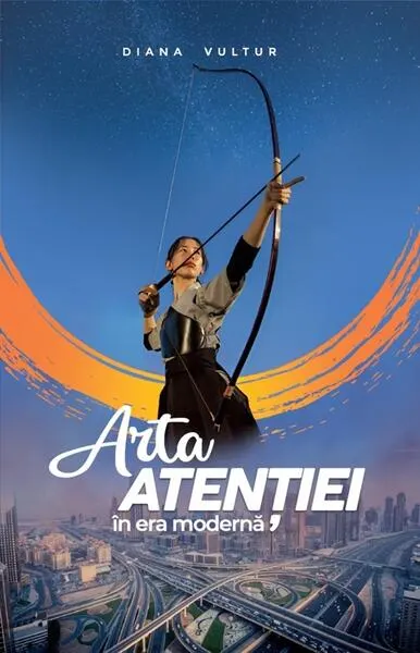 Arta atenției în era modernă - Paperback brosat - Diana Vultur