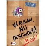 Va rugam nu deschideti. Musca!
