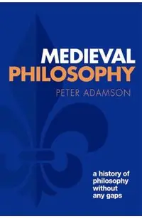 Medieval Philosophy: A History of Philosophy Without Any Gaps, Volume 4