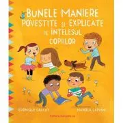 Bunele maniere povestite si explicate pe intelesul copiilor