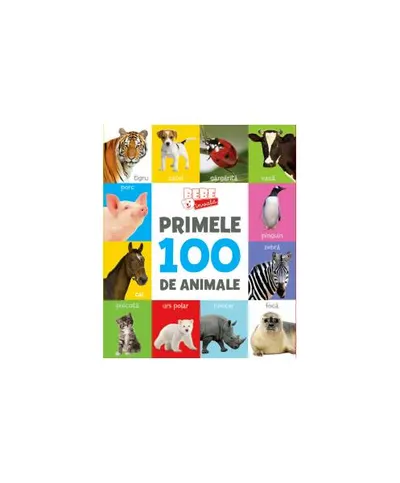 Bebe învață. Primele 100 de animale - Hardcover - Autor Colectiv