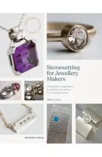 Stonesetting for Jewellery Makers: Techniques, Inspiration & Professional Advice for Stunning Results