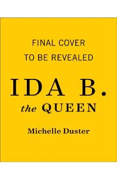 Ida B. the Queen: The Extraordinary Life and Legacy of Ida B. Wells
