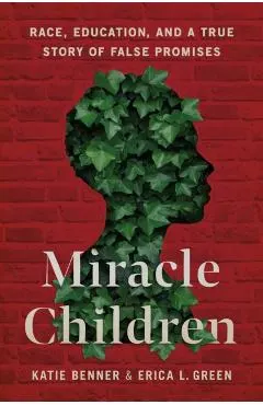 Miracle Children: Race, Education, and a True Story of False Promises