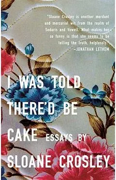I Was Told There'd Be Cake