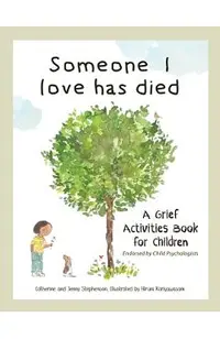 Someone I Love Has Died: A Grief Activities Book For Children: Understanding Anxiety and Managing Feelings