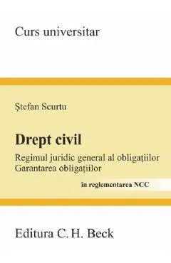Drept civil. Regimul juridic general al obligatiilor. Garantarea obligatiilor in reglementarea NCC