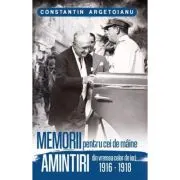 Memorii pentru cei de maine, Amintiri din vremea celor de ieri Volumul 2