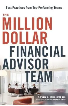 The Million-Dollar Financial Advisor Team: Best Practices from Top Performing Teams