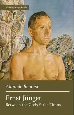 Ernst Jünger: Between the Gods and the Titans