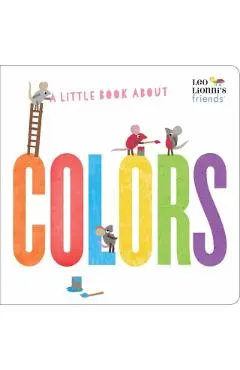 A Little Book about Colors (Leo Lionni's Friends)