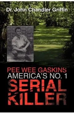 Pee Wee Gaskins America's No. 1 Serial Killer