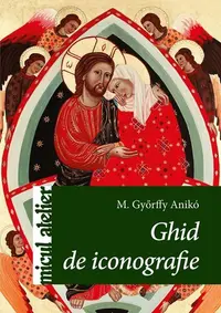 Ghid de iconografie - Paperback brosat - M. Győrffy Anikó