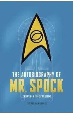 The Autobiography of Mr. Spock: The Life of a Federation Legend