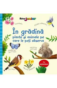 In gradina. Plante si animale pe care le poti observa