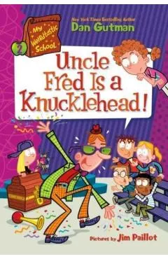 My Weirdtastic School #2: Uncle Fred Is a Knucklehead!