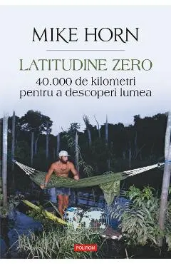 eBook Latitudine zero. 40.000 de kilometri pentru a descoperi lumea