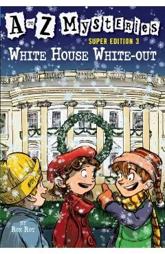 A to Z Mysteries Super Edition 3: White House White-Out