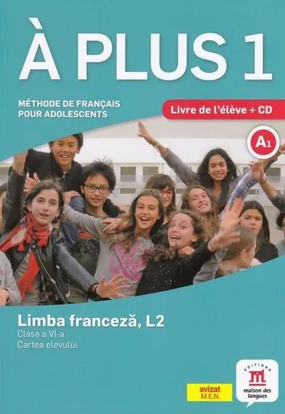 À plus 1 - Clasa a VI-a. Limba franceză, L2. Cartea elevului - Paperback brosat - Ana Carrión, Ludovic Gaucher, Lauréda Kharbache, Matilde Martinez Sallés
