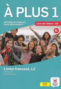 À plus 1 - Clasa a VI-a. Limba franceză, L2. Cartea elevului - Paperback brosat - Ana Carrión, Ludovic Gaucher, Lauréda Kharbache, Matilde Martinez Sallés
