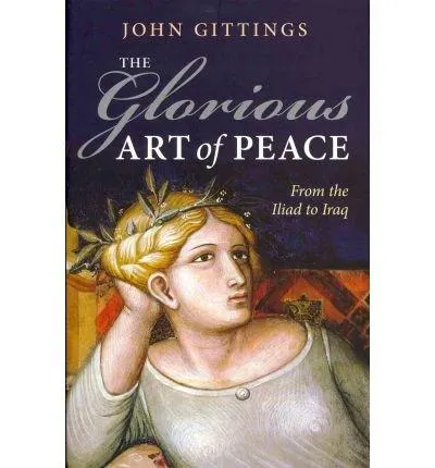 The Glorious Art of Peace: From the Iliad to Iraq