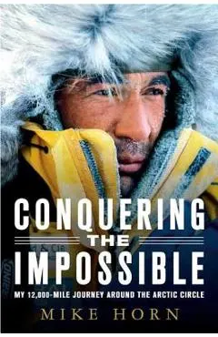 Conquering the Impossible: My 12,000-Mile Journey Around the Arctic Circle