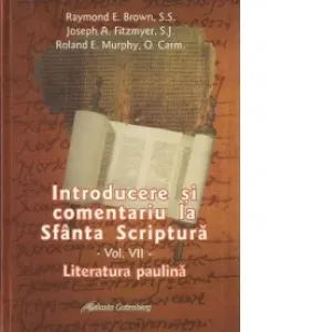 Introducere si comentariu la Sfanta Scriptura. Vol. 7 Literatura paulina