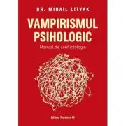 Vampirismul psihologic. Manual de conflictologie