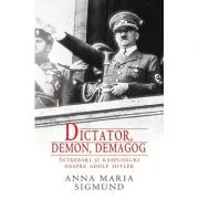 Dictator, Demon, Demagog. Intrebari si raspunsuri despre Adolf Hitler