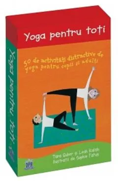 Yoga pentru toti. 50 de activitati distractive de yoga pentru copii si adulti