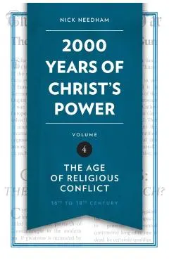 2,000 Years of Christ's Power, Volume 4: The Age of Religious Conflict